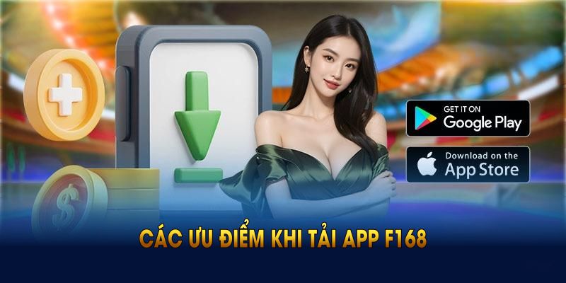 Các ưu điểm khi tải app F168 về mobile bạn cần biết