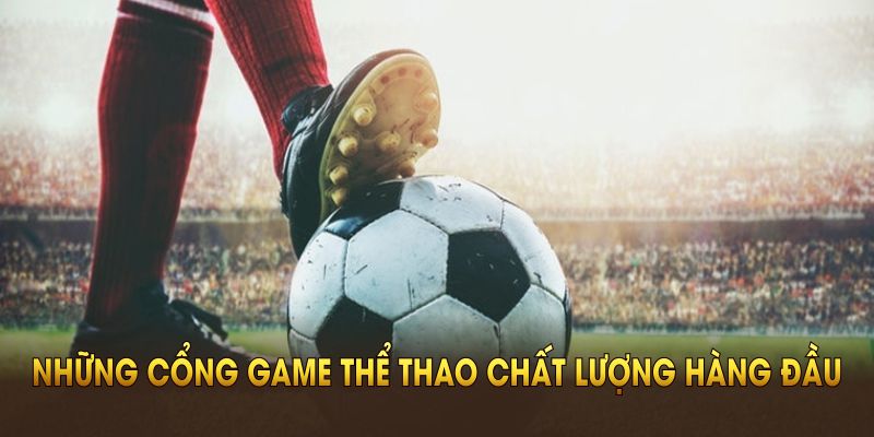 Những cổng game thể thao chất lượng hàng đầu tại F168 đáng trải nghiệm